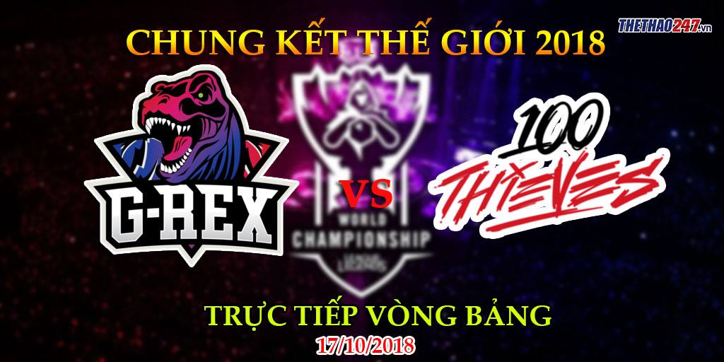 CKTG 2018 ngày 17/10 lúc 19h: G-Rex vs 100 Thieves: 100T đã chiến thắng từ giây phút đầu