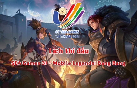 Lịch thi đấu Mobile Legends: Bang Bang tại SEA Games 31 mới nhất [19/5]