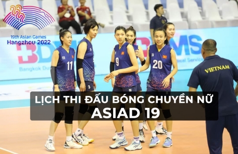 Lịch thi đấu bóng chuyền nữ ASIAD 19 ngày 7/10