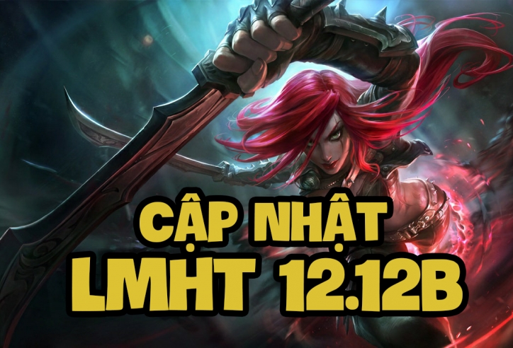 LMHT 12.12b: Chi tiết bản cập nhật LOL mới nhất