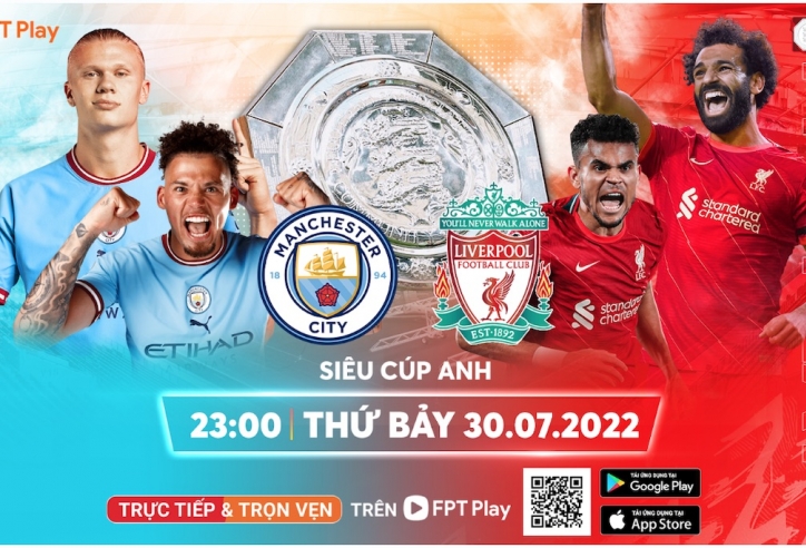 Community Shield 2022: Trận Siêu Cúp Anh đáng mong chờ trên FPT Play