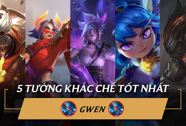 Top 5 vị tướng khắc chế Gwen trong LMHT