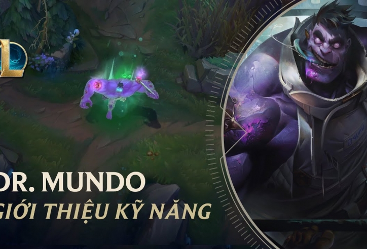 Chi tiết bộ kỹ năng mới của Dr. Mundo trong LMHT