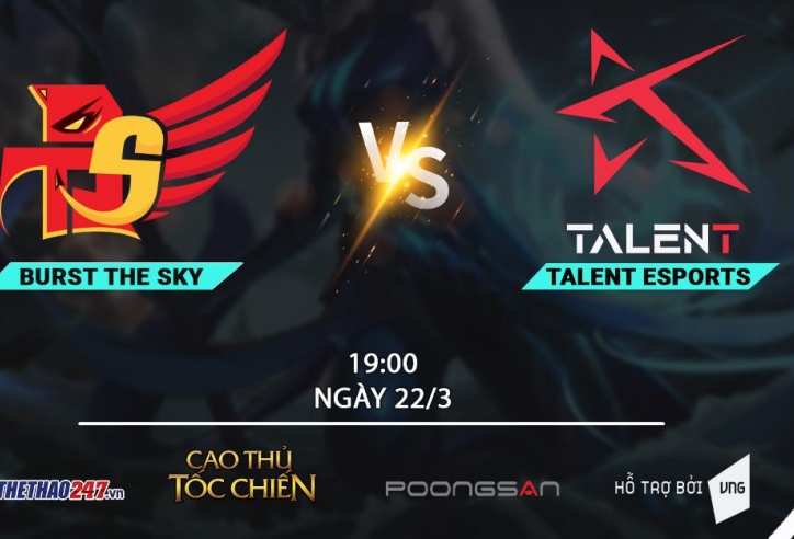 Burst The Sky vs Talent Esports: 'Không làm' liệu tiếp tục 'có ăn'?