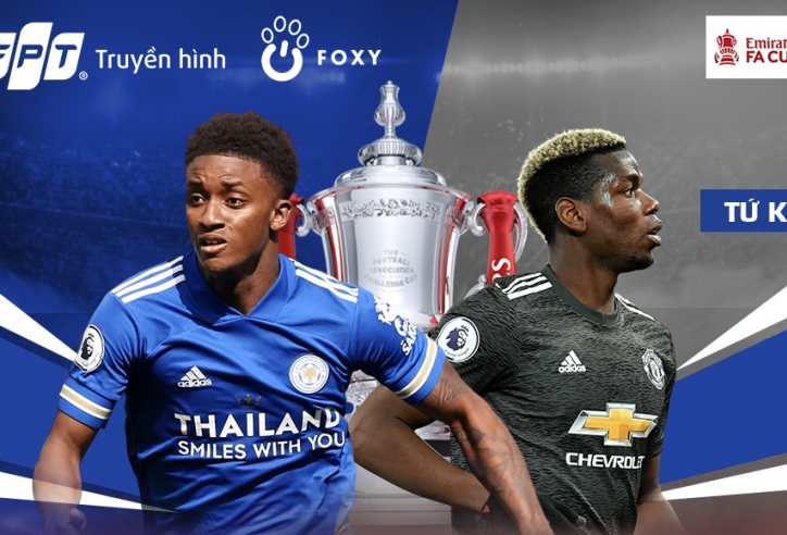 Tứ kết FA CUP: Leicester - Manchester United, Quỷ Đỏ đánh chiếm King Power?