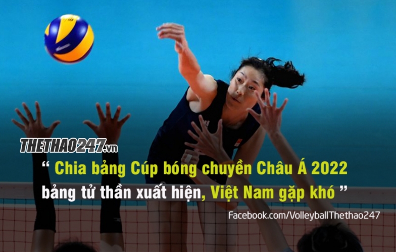 Chia bảng AVC Cup nữ: Việt Nam né được Thái Lan nhưng lại gặp Trung Quốc