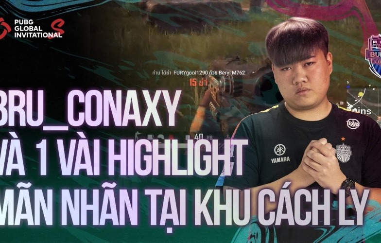 PGI.S 2021: Highlight của BRU_Conaxy tại khu cách ly