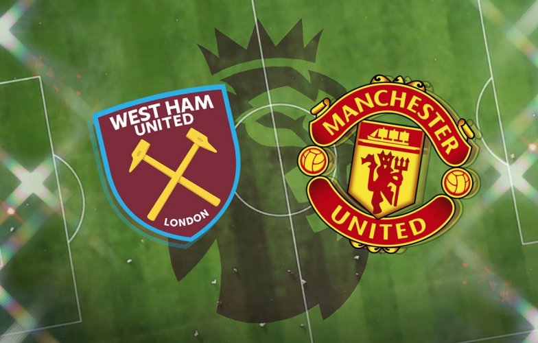 Xem trực tiếp West Ham vs MU - Ngoại hạng Anh ở đâu? kênh nào?